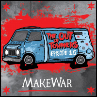 The-Out-Of-Towners Episode 16: MakeWar (Brooklyn, NY)