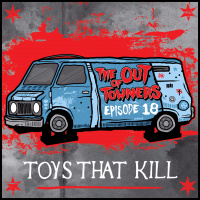 The-Out-Of-Towners Episode 18: Toys that Kill (San Pedro, CA)