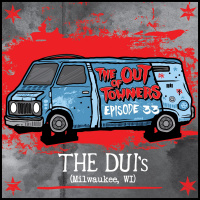 The-Out-Of-Towners Episode 33: The DUIs (Milwaukee, WI)