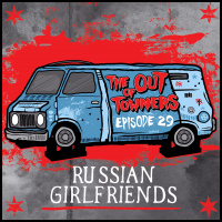 The-Out-Of-Towners Episode 29: Russian Girlfriends (Albuquerque, NM)