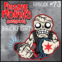 Friskie Morris Sessions Episode 73: Brickfight