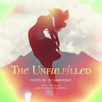 The Unfulfilled - Mixed by DJ Harmony