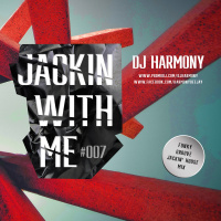 DJ Harmony - Jackin with Me - #007