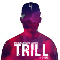 DJ Rocco  DJ Ever B – TRILL (ft. GASHI)