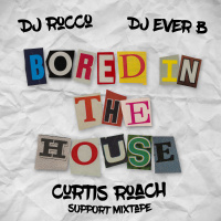 DJ Rocco  DJ Ever B - BORED IN THE HOUSE (ft. CURTIS ROACH)