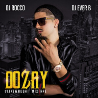 DJ Rocco  DJ Ever B - Likewhodat Mixtape (ft. DOZAY)