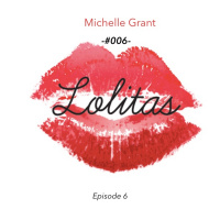 Lolitas. Episode 6. Michelle Grant