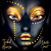 Tribal House Vol 2 Mixed By Michelle Grant