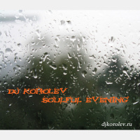 DJ KOROLEV -=SOULFUL EVENING=-