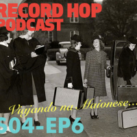 Record Hop Podcast Episódio 41: Viajando na Maionese...