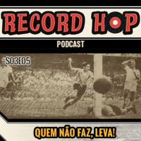 Record Hop Podcast Episódio 24: Quem não faz leva!