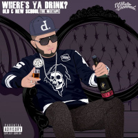 where´s ya drink Old  New school The Mixtape
