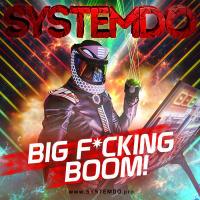 SYSTEMDO pres. Big F*cking Boom!