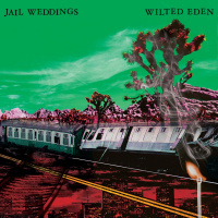 Jail Weddings - Wilted Eden