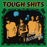 The Tough Shits - Late Bloomer