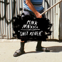Pink Mexico - Shit River