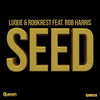 Luque  Robkrest Feat. Rob Harris - SEED (Josh Whitaker Remix)