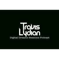 Travis Lydian: Digital Dreams Sessions Podcast Ep.030