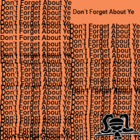 Dont Forget About Ye