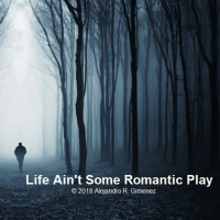 Life Aint Some Romantic Play (Rock Version) © 2018 Alejandro Raul Gimenez