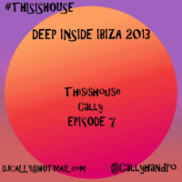 Episode 7 - Deep Inside Ibiza 2013