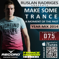 Ruslan Radriges - Make Some Trance 075 A Moment Of The Past (Best Of 2014)