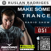 Ruslan Radriges - Make Some Trance 051 (Radio Show)