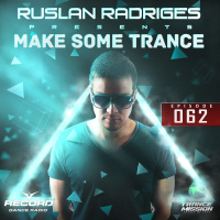 Ruslan Radriges - Make Some Trance 063 (Radio Show)
