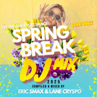 Spring Break - DJ Mix 2025 (Good Vibes)