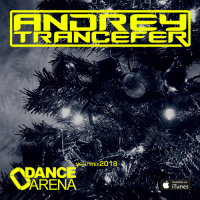 Andrey Trancefer - Dance Arena Year Mix 2018