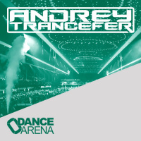 Andrey Trancefer - Dance Arena Episode 026 (July 2018) #26