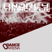 Andrey Trancefer - Dance Arena Episode 015 (August 2017) #15