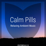 Calm Pills - Relaxing Uplifting Music