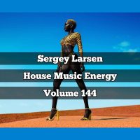 Sergey Larsen - House Music Energy (Volume 144) #144