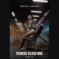 Sergey Larsen - Fitness Class Mix (Part 03)