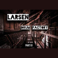 Larsen - Drum Factory Part 01