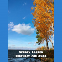 Sergey Larsen - Birthday Mix 2022