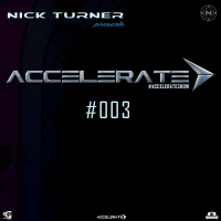 Nick Turner - ACCELERATE #003