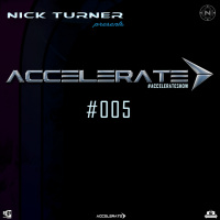 Nick Turner - ACCELERATE #005