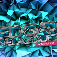 Dj Edgar Velazquez Podcast Episode 31 (August 2013)
