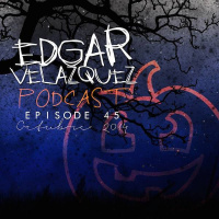 Dj Edgar Velazquez Podcast Episode 45 (October 2014) 