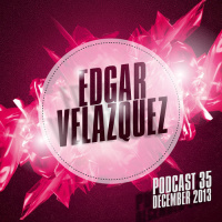 Dj Edgar Velazquez Podcast Episode 35 (December 2013)