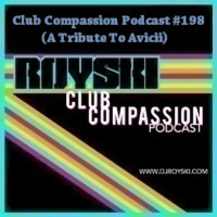 Club Compassion Podcast #198 (A Tribute To Avicii) - Royski