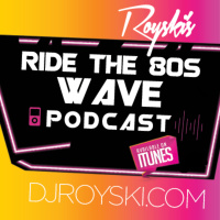 Episode 164: Royskis Ride The 80s Wave Podcast #164 - Royski