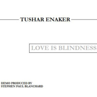 Tushar Enaker Love Is Blindness - Rough Demo