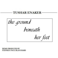 Tushar Enaker - The Ground Beneath Her Feet Demo
