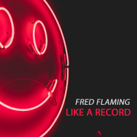 Fred Flaming - Like A Record (Extended Mix) [PROMO]