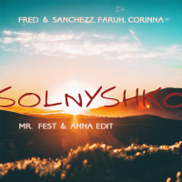 Fred  Sanchezz, Faruh feat. Corinna - Solnyshko (Mr. Fest  Anna Edit)