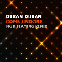 Duran Duran - Come Undone (Fred Flaming Radio Mix)