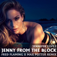 Jennifer Lopez - Jenny from the Block (Fred Flaming  Max Potter Radio mix)